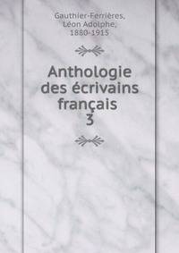 Anthologie des crivains franais . 3