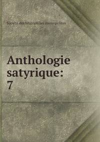 Anthologie satyrique:. 7