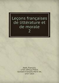 Lecons francaises de litterature et de morale