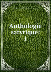 Anthologie satyrique:. 1
