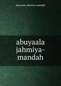 abuyaala jahmiya-mandah