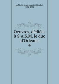 Oeuvres, d?di?es ? S.A.S.M. le duc d'Orl?ans