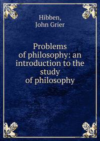 Problems of philosophy: an introduction to the study of philosophy