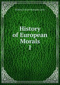 History of European Morals. I