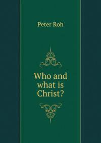 Who and what is Christ?