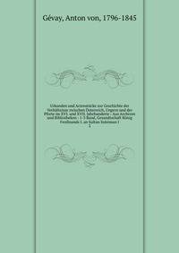 Urkunden und Actenst?cke zur Geschichte der Verh?ltnisse zwischen ?sterreich, Ungern und der Pforte im XVI. und XVII. Jahrhunderte : Aus Archiven und Bibliotheken : 1-3 Band, Gesandtschaft K?nig Ferdinands I. an Sultan Suleiman I
