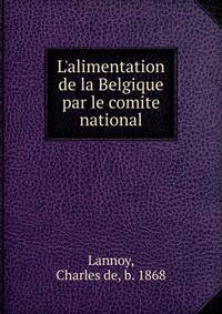 L'alimentation de la Belgique par le comite national