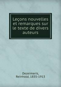 Lecons nouvelles et remarques sur le texte de divers auteurs