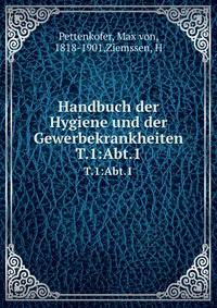 Handbuch der Hygiene und der Gewerbekrankheiten. T.1:Abt.1