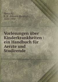 Vorlesungen ?ber Kinderkrankheiten : ein Handbuch f?r Aerzte und Studirende