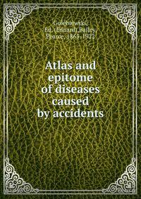 Atlas and epitome of diseases caused by accidents