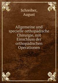Allgemeine und specielle orthopadische Chirurgie, mit Einschluss der orthopadischen Operationen