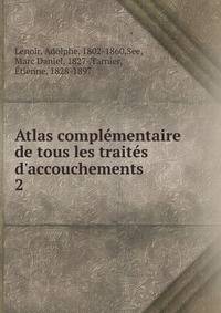 Atlas compl?mentaire de tous les trait?s d'accouchements