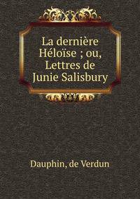 La derni?re H?lo?se ; ou, Lettres de Junie Salisbury