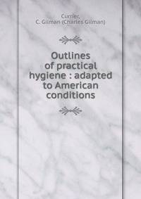 Outlines of practical hygiene : adapted to American conditions