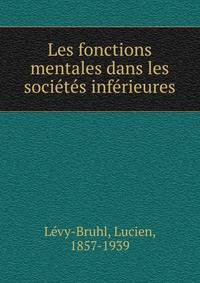 Les fonctions mentales dans les societes inferieures
