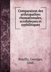 Comparaison des arthropathies rhumatismales, scrofuleuses et syphilitiques
