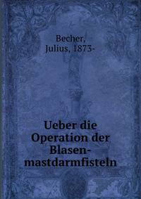 Ueber die Operation der Blasen-mastdarmfisteln