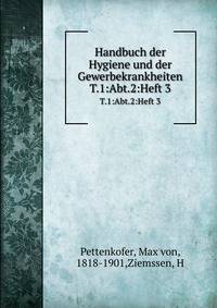 Handbuch der Hygiene und der Gewerbekrankheiten. T.1:Abt.2:Heft 3