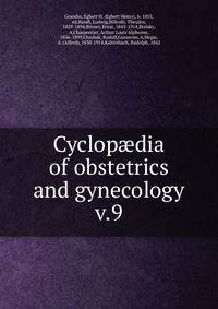Cyclopdia of obstetrics and gynecology. v.9