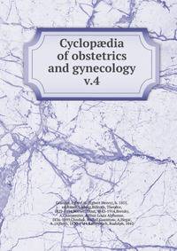 Cyclopdia of obstetrics and gynecology. v.4