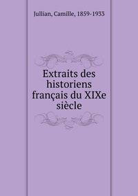 Extraits des historiens francais du XIXe siecle