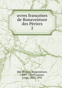 uvres franoises de Bonaventure des Priers. 2