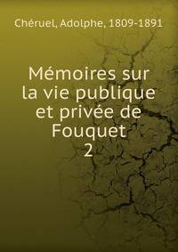 Mmoires sur la vie publique et prive de Fouquet. 2
