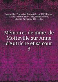 M?moires de mme. de Motteville sur Anne d'Autriche et sa cour