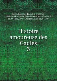 Histoire amoureuse des Gaules. 3