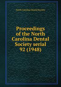 Proceedings of the North Carolina Dental Society serial. 92 (1948)