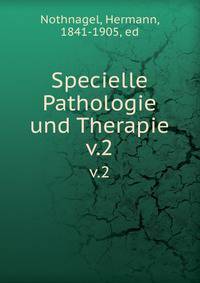 Specielle Pathologie und Therapie. v.2