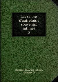 Les salons d'autrefois : souvenirs intimes