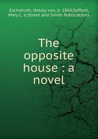 The opposite house : a novel