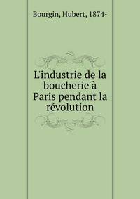 L'industrie de la boucherie ? Paris pendant la r?volution