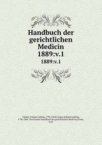 Handbuch der gerichtlichen Medicin. 1889:v.1