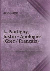 L. Pautigny, Justin - Apologies (Grec / Francais)