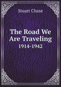 The Road We Are Traveling. 1914-1942