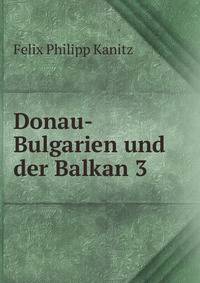 Donau-Bulgarien und der Balkan 3