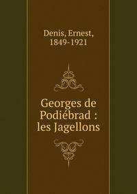Georges de Podi?brad : les Jagellons