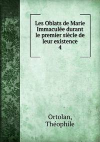 Les Oblats de Marie Immacule durant le premier sicle de leur existence. 4