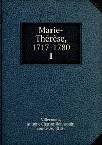 Marie-Thrse, 1717-1780. 1