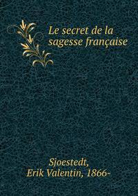 Le secret de la sagesse francaise