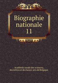 Biographie nationale. 11