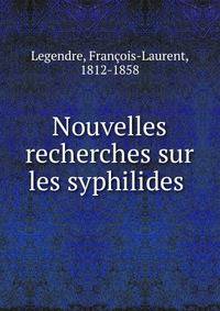 Nouvelles recherches sur les syphilides .