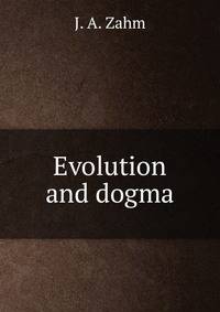 Evolution and dogma