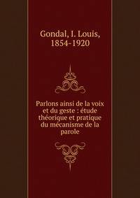 Parlons ainsi de la voix et du geste : ?tude th?orique et pratique du m?canisme de la parole