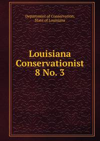Louisiana Conservationist. 8 No. 3