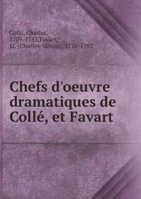 Chefs d'oeuvre dramatiques de Coll?, et Favart