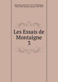 Les Essais de Montaigne. 3
